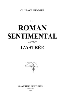 LE ROMAN SENTIMENTAL AVANT L'ASTREE. (1908). - REYNIER GUSTAVE