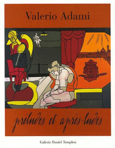 Valerio Adami. Préludes et après-ludes - Adami Valerio
