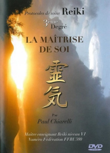 Protocoles de soins Reïki - 3ème degré - La maîtrise de soi - Chiarelli Paul