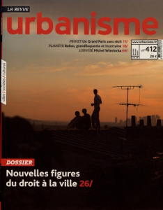 Revue Urbanisme N° 412, printemps 2019 : Nouvelles figures du droit à la ville - Loubière Antoine ; Vaissière Sophie