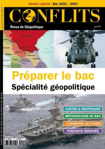 Conflits N° spécial 15 : Préparer le bac. Spécialité géopolitique - Noé Jean-Baptiste
