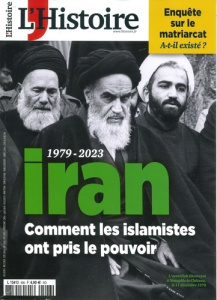 L'Histoire N° 506, Avril 2023 : Iran : 1979-2023. Comment les islamistes ont pris le pouvoir - Kolebka Héloïse