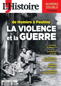 L'Histoire N° 521-522, juillet-août 2024 : De Homère à Poutine. La violence et la guerre - L'HISTOIRE