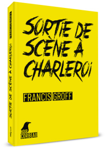 Sortie de scène à Charleroi - Groff Francis