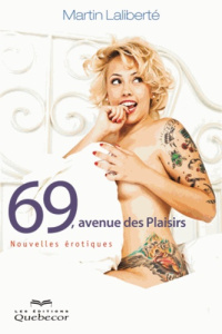 69, avenue des plaisirs. Nouvelles érotiques - Laliberté Martin