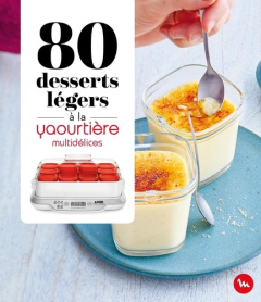 80 desserts légers à la yaourtière multidélices - COLLECTIF
