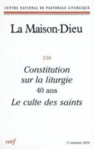 La Maison-Dieu N° 238, 2e trimestre 2004 : Constitution sur la liturgie, 40 ans. Le culte des saints - COLLECTIF SNPLS