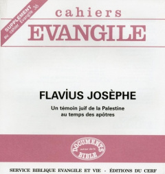 Supplément aux Cahiers Evangile N° 36 : Flavius Josèphe.. Un témoin juif de la Palestine au temps d - COL CAHIERS EVANG.