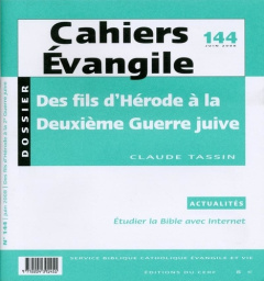 Cahiers Evangile N° 144, Juin 2008 : Des fils d'Hérode à la Deuxième Guerre juive - Tassin Claude