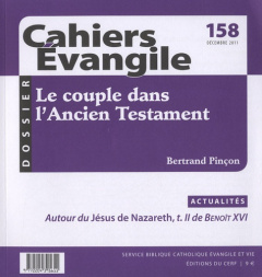 Cahiers Evangile N° 158, Décembre 2011 : Le couple dans l'Ancien Testament - Bonnéric Francis ; Pinçon Bertrand