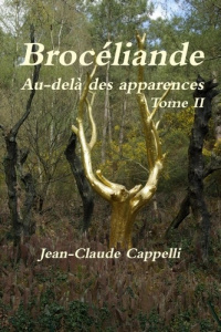 Brocéliande Au-delà des apparences Tome II - Cappelli Jean-Claude