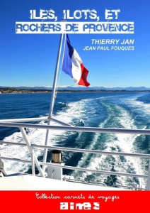 Iles, îlots et rochers de Provence - Jan Thierry ; Fouques Jean paul