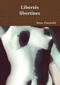 Libertés libertines - Daunichel Remy