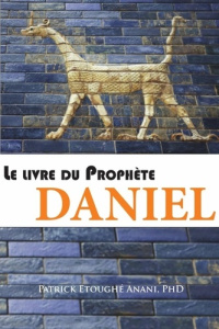 Le livre du Prophète Daniel - Anani Etoughé patrick