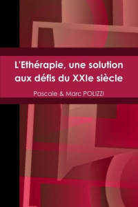 L'Ethérapie, une solution aux défis du XXIe siècle - Polizzi Pascale ; Polizzi Marc