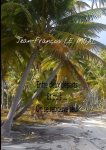 Entre deux départs. Et puis... On se retrouve seul - Le Moal jean-françois