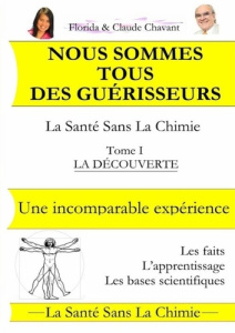 Nous sommes tous des guérisseurs - La santé sans la chimie - Chavant Claude et florida