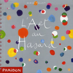 L'art au hasard - Tullet Hervé