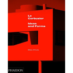 LE CORBUSIER : IDEAS & FORMS - CURTIS WILL J R
