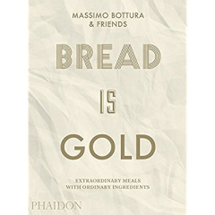 Bread is gold - Bottura Massimo