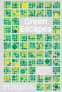 GREEN ESCAPES - THE GUIDE TO SECRET URBAN GARDENS - MUSGRAVE TOBY