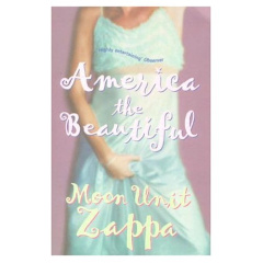 AMERICA THE BEAUTIFUL - ZAPPA MOON UNIT