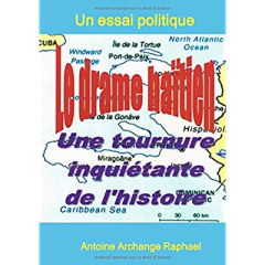 LE DRAME HAITIEN, UNE TOURNURE INQUIETANTE DE L'HISTOIRE - RAPHAEL A A.