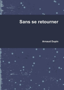 Sans se retourner - Dupin Arnaud