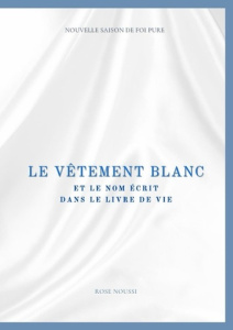 Le vêtement blanc et le nom dans le livre de vie - Noussi Apôtre