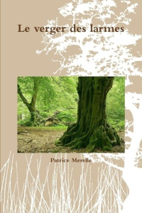 Le verger des larmes - Merelle Patrice