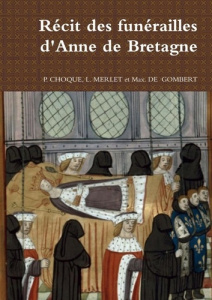 Récit des funérailles d'Anne de Bretagne - Choque Pierre