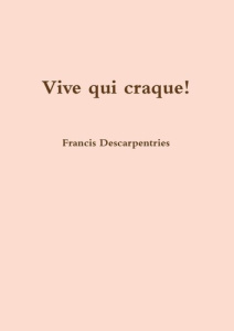 Vive qui craque! - Descarpentries Francis