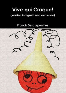 Vive qui Craque! (version intégrale non censurée) - Descarpentries Francis