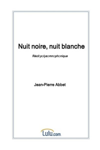 Nuit noire, nuit blanche - Abbet Jean-pierre