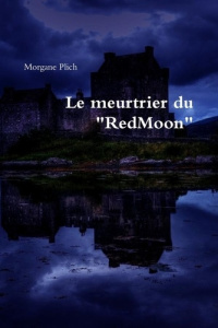 Le Meurtrier Du "Redmoon" - Plich Morgane