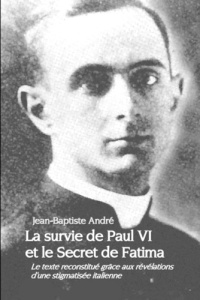 La survie de Paul VI et le Secret de Fatima - André Jean-Baptiste