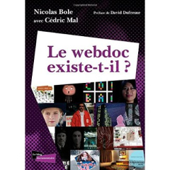 Le webdoc existe-t-il ? - Bole Nicolas ; Mal Cédric ; Dufresne David
