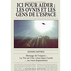 ICI POUR AIDER, Les ovnis et les gens de l'espace - Aartsen Gerard