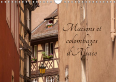 Maisons et colombages d'Alsace. Découverte de l'architecture traditionnelle alsacien. Calendrier mur - Ramsey Bob
