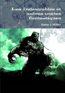 Les Indésirables et autres contes fantastiques - Hervy Esther