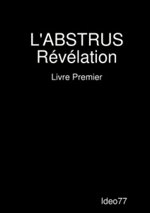 L'ABSTRUS Révélation - Livre Premier - IDEO77