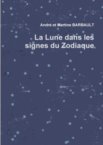 La lune dans les signes du zodiaque - Barbault Martine ; Barbault André