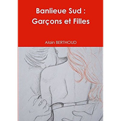 Banlieue Sud : Garçons et Filles - Berthoud Alain