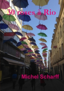30 roses à Rio - Scharff Michel