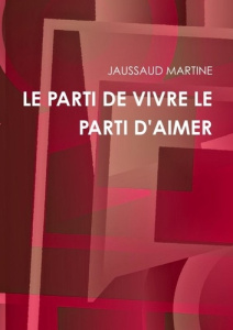 Le parti de vivre le parti d'aimer - Martine Jaussaud
