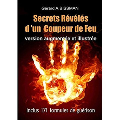 Secrets révélés d'un coupeur de feu - Bissman Gérard-A