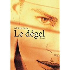 Le dégel - Dedune Alix
