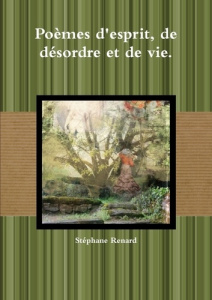 Poèmes d'esprit, de désordre et de vie. - Renard Stéphane