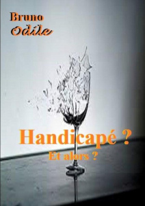 HANDICAPE ? ET ALORS ? - ODILE BRUNO