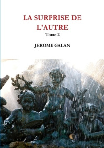 La surprise de l'autre. Tome 2 - Galan Jérôme